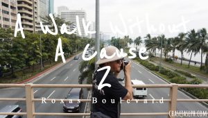 A Walk Without A Cause 2: Roxas Boulevard