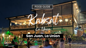 Kabsat San Juan La Union Food Guide