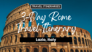 3-Day Rome, Italy Travel Itinerary. Photo by Chait Goli.