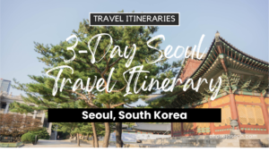 3-Day Seoul, South Korea Travel Itinerary