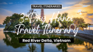 3-Day Hanoi, Vietnam Travel Itinerary