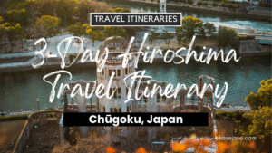 3-Day Hiroshima, Japan Travel Itinerary