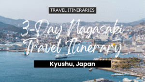 3-Day Nagasaki, Japan Travel Itinerary