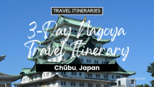 3-Day Nagoya, Japan Travel Itinerary