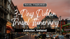 3-Day Dublin, Ireland Travel Itinerary