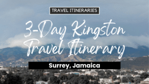 3-Day Kingston, Jamaica Travel Itinerary