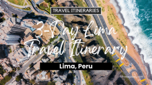 3-Day Lima, Peru Travel Itinerary