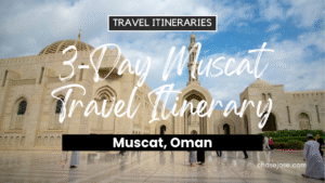 3-Day Muscat, Oman Travel Itinerary