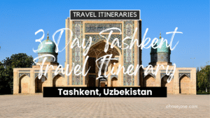 3-Day Tashkent, Uzbekistan Travel Itinerary