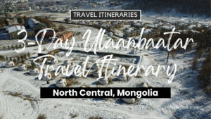 3-Day Ulaanbaatar, Mongolia Travel Itinerary