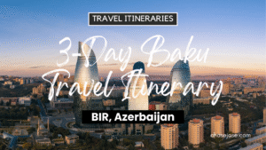3-Day Baku, Azerbaijan Travel Itinerary