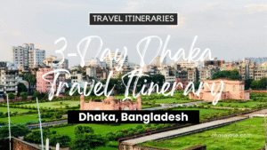 3-Day Dhaka, Bangladesh Travel Itinerary