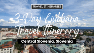 3-Day Ljubljana, Slovenia Travel Itinerary