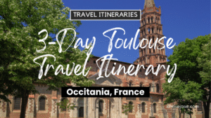 3-Day Toulouse, France Travel Itinerary