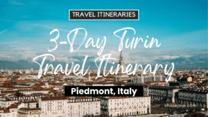 3-Day Turin, Italy Travel Itinerary
