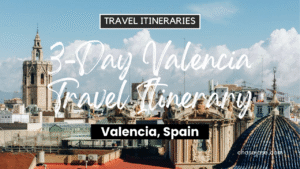3-Day Valencia, Spain Travel Itinerary