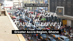 3-Day Accra, Ghana Travel Itinerary