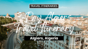 3-Day Algiers, Algeria Travel Itinerary