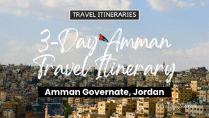 3-Day Amman, Jordan Travel Itinerary