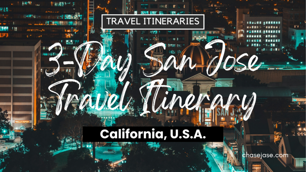 3-Day San Jose, California (U.S.A.) Travel Itinerary