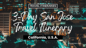 3-Day San Jose, California (U.S.A.) Travel Itinerary